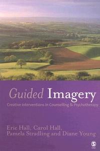 Guided Imagery di Eric Hall, Carol Hall, Pamela Stradling, Diane Young edito da SAGE Publications Inc