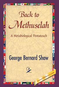 Back to Methuselah di George Bernard Shaw edito da 1st World Publishing
