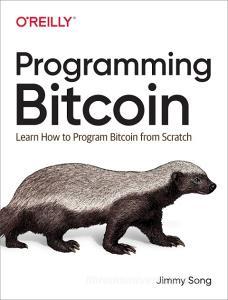 Programming Bitcoin di Jimmy Song edito da O'Reilly UK Ltd.