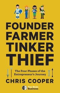 Founder, Farmer, Tinker, Thief: The Four Phases of the Entrepreneur's Journey di Chris Cooper edito da LIGHTNING SOURCE INC