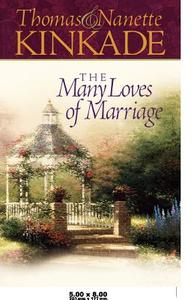 The Many Loves of Marriage di Thomas Kinkade, Nanette Kinkade edito da MULTNOMAH PR