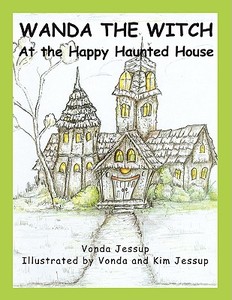 Wanda the Witch at the Happy Haunted House di Vonda Jessup edito da ELOQUENT BOOKS