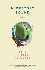 Migratory Sound di Sara Lupita Olivares edito da University Of Arkansas Press