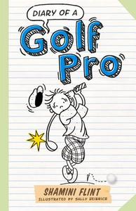 Diary of a Golf Pro di Shamini Flint edito da Murdoch Books