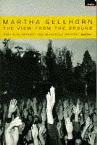 The View From The Ground di Martha Gellhorn edito da Granta Books
