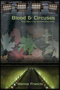 Blood & Circuses di Manna Francis edito da CASPERIAN BOOKS LLC