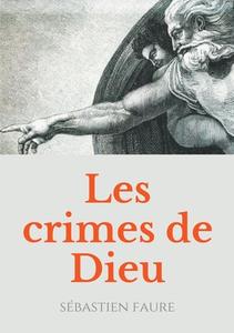 Les Crimes de Dieu di Sébatien Faure edito da Books on Demand