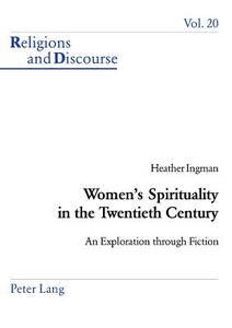 Women's Spirituality in the Twentieth Century di Heather Ingman edito da Lang, Peter