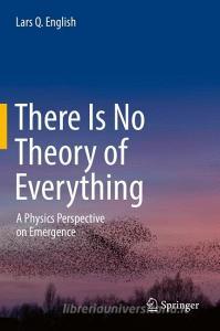 There Is No Theory of Everything di Lars Q. English edito da Springer International Publishing