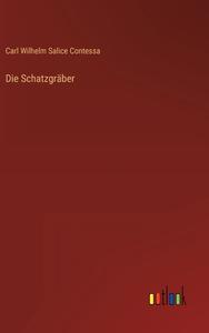Die Schatzgräber di Carl Wilhelm Salice Contessa edito da Outlook Verlag