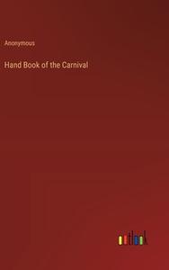 Hand Book of the Carnival di Anonymous edito da Outlook Verlag