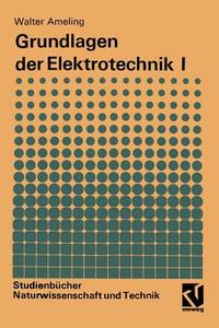Grundlagen der Elektrotechnik I di Walter Ameling edito da Vieweg+Teubner Verlag