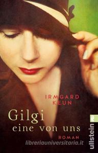 Gilgi - eine von uns di Irmgard Keun edito da Ullstein Taschenbuchvlg.