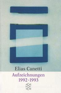 Aufzeichnungen 1992-1993 di Elias Canetti edito da S. Fischer Verlag