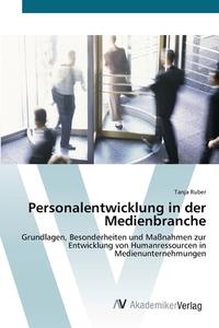 Personalentwicklung in der Medienbranche di Tanja Ruber edito da AV Akademikerverlag