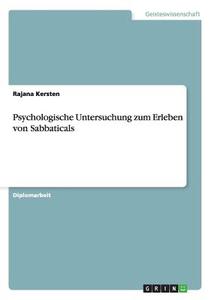Psychologische Untersuchung zum Erleben von Sabbaticals di Rajana Kersten edito da GRIN Publishing