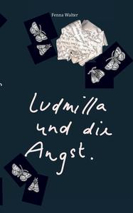 Ludmilla und die Angst di Fenna Walter edito da Books on Demand