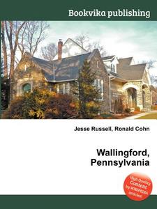 Wallingford, Pennsylvania edito da Book On Demand Ltd.
