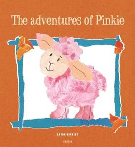 Adventures Of Pinkie di Anton Minkels edito da Aerial Media Company