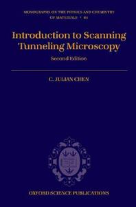 Introduction to Scanning Tunneling Microscopy di C. Julian Chen edito da OUP Oxford