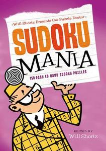 The Puzzle Doctor: Sudoku Mania: 150 Easy to Hard Sudoku Puzzles edito da Griffin