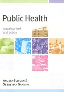 Public Health: Social Context and Action di Angela Scriven edito da McGraw-Hill Education