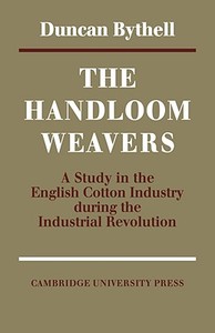 The Handloom Weavers di Bythell, Duncan Bythell edito da Cambridge University Press