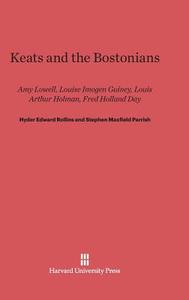 Keats and the Bostonians di Hyder Edward Rollins, Stephen Maxfield Parrish edito da Harvard University Press