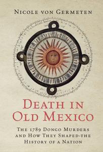 Death In Old Mexico di von Germeten Nicole von Germeten edito da Cambridge University Press