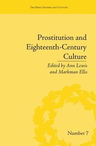 Prostitution and Eighteenth-Century Culture di Ann Lewis edito da Routledge