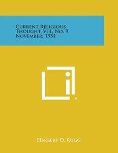 Current Religious Thought, V11, No. 9, November, 1951 edito da Literary Licensing, LLC