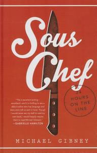 Sous Chef: 24 Hours on the Line di Michael Gibney edito da Thorndike Press