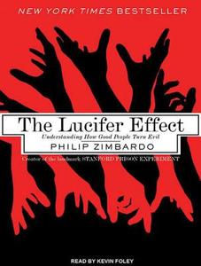 The Lucifer Effect: Understanding How Good People Turn Evil di Philip G. Zimbardo edito da Tantor Audio