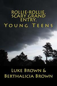 Rollie-Rollie. Scary Grand Entry.: Young Teens di Luke Brown, Berthalicia Brown edito da Createspace