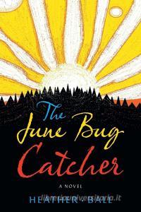 The June Bug Catcher di Heather Ball edito da FriesenPress