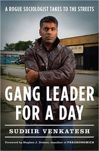 Gang Leader for a Day: A Rogue Sociologist Takes to the Streets di Sudhir Venkatesh edito da Penguin Press