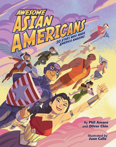 Awesome Asian Americans: 20 People Who Made America Amazing di Phil Amara, Oliver Chin edito da IMMEDIUM