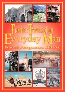 Further Travels of an Everyday Man di David Ferguson Elliott edito da Strategic Book Publishing & Rights Agency, LLC