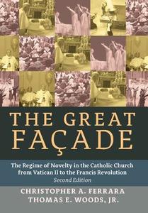 The Great Facade di Christopher A. Ferrara, Jr. Thomas E. Woods edito da Angelico Press