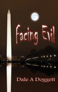 Facing Evil di Dale A. Doggett edito da LIGHTNING SOURCE INC