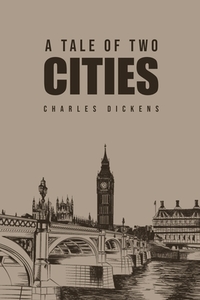 A Tale of Two Cities di Charles Dickens edito da Toronto Public Domain Publishing