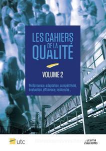 Cahiers de la Qualité - Volume 2 Performance, adaptation, compétitivité, évaluation, efficience, recherche... di Collectif edito da Lexitis