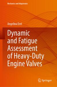 Dynamic and Fatigue Assessment of Heavy-Duty Engine Valves di Angelina Eret edito da Springer Nature Switzerland