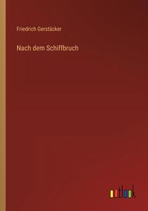 Nach dem Schiffbruch di Friedrich Gerstäcker edito da Outlook Verlag