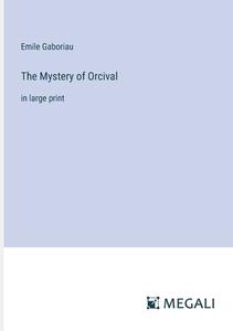 The Mystery of Orcival di Emile Gaboriau edito da Megali Verlag