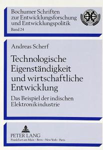 Technologische Eigenständigkeit und wirtschaftliche Entwicklung di Andreas Scherf edito da Lang, Peter GmbH