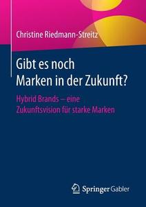 Gibt es noch Marken in der Zukunft? di Christine Riedmann-Streitz edito da Gabler, Betriebswirt.-Vlg