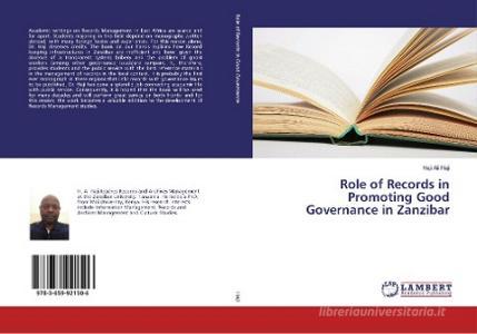 Role of Records in Promoting Good Governance in Zanzibar di Haji Ali Haji edito da LAP Lambert Academic Publishing