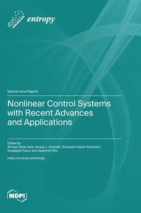 Nonlinear Control Systems with Recent Advances and Applications edito da MDPI AG