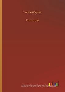 Fortitude di Horace Walpole edito da Outlook Verlag